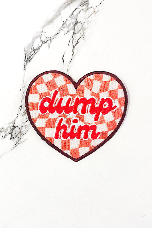 Dump Him Embroidered Patch