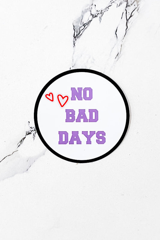 No Bad Days STICKER